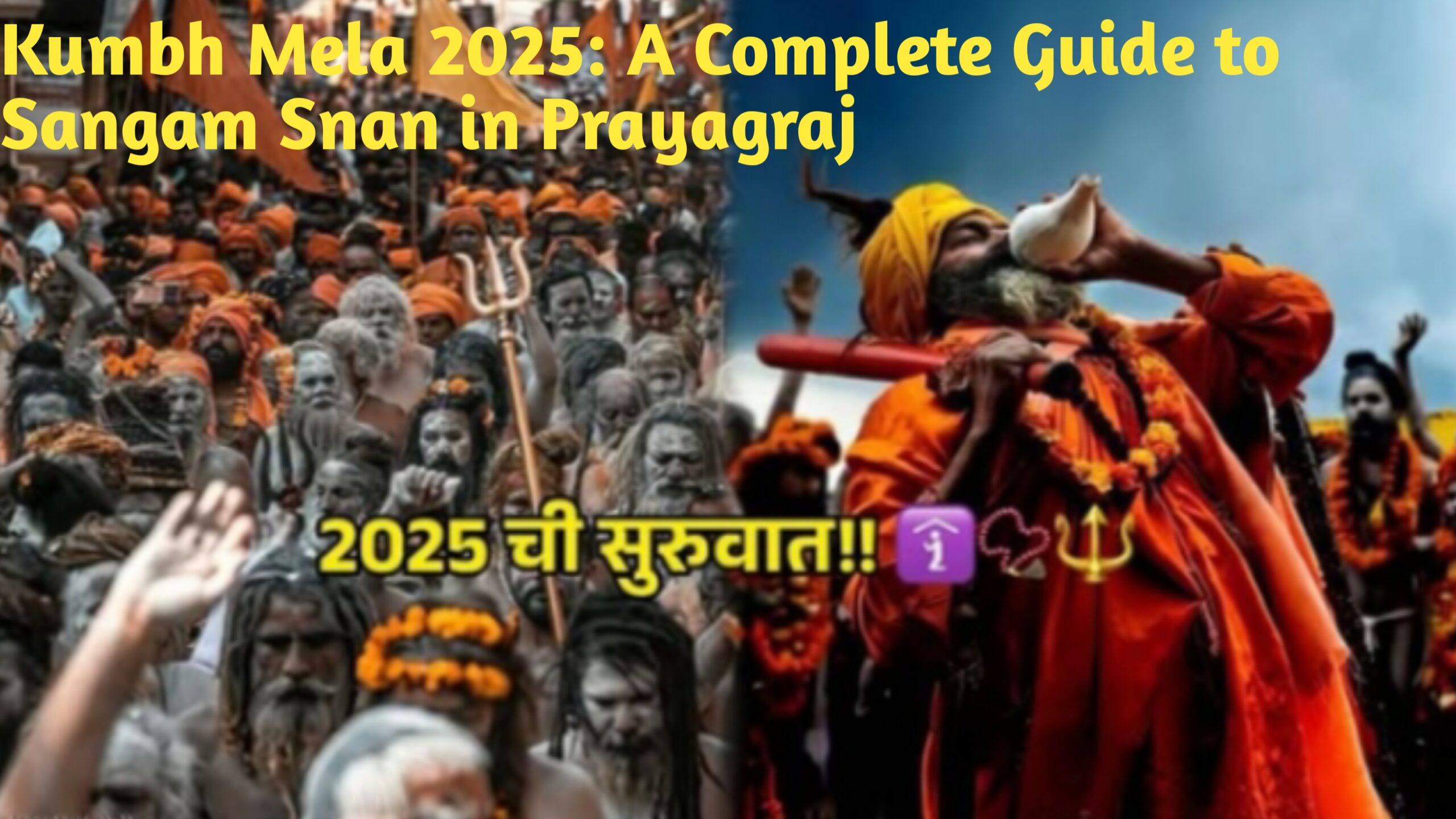 Kumbh Mela 2025: A Complete Guide to Sangam Snan in Prayagraj